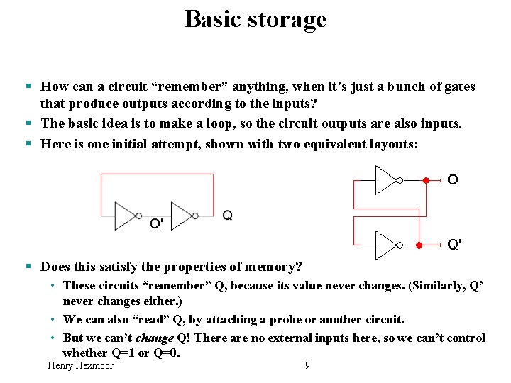 Basic storage § How can a circuit “remember” anything, when it’s just a bunch