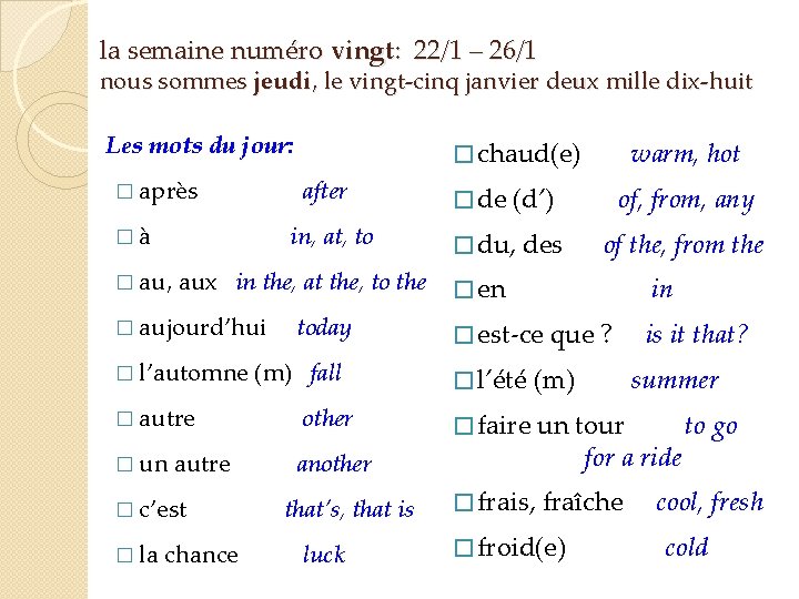 la semaine numéro vingt: 22/1 – 26/1 nous sommes jeudi, le vingt-cinq janvier deux