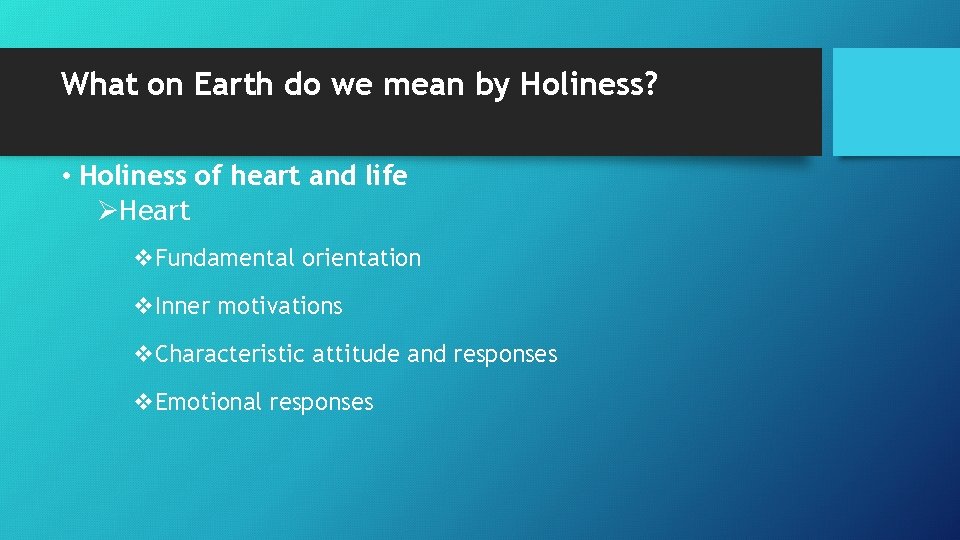 What on Earth do we mean by Holiness? • Holiness of heart and life