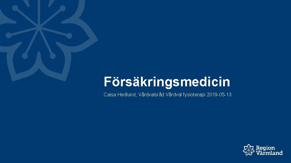 Försäkringsmedicin Caisa Hedlund, Vårdvalsråd Vårdval fysioterapi 2019 -05 -13 