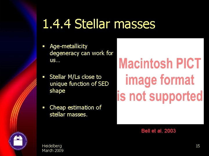 1. 4. 4 Stellar masses § Age-metallicity degeneracy can work for us… § Stellar