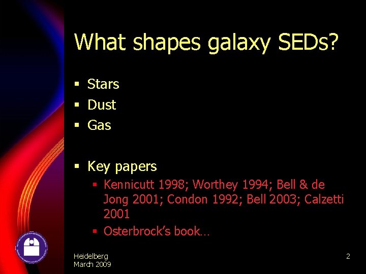 What shapes galaxy SEDs? § Stars § Dust § Gas § Key papers §