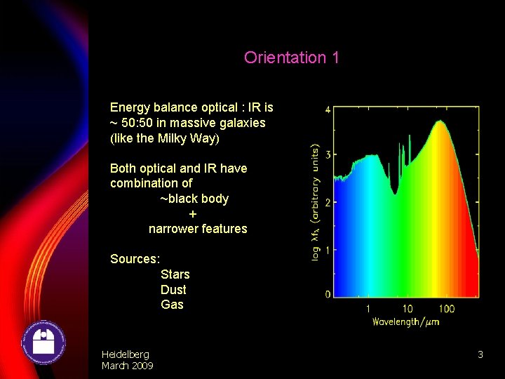 Orientation 1 Energy balance optical : IR is ~ 50: 50 in massive galaxies