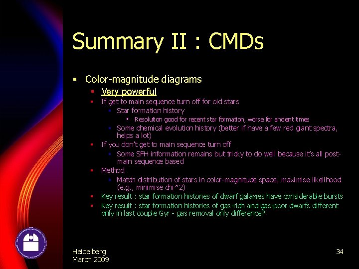 Summary II : CMDs § Color-magnitude diagrams § Very powerful § If get to