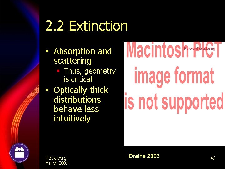 2. 2 Extinction § Absorption and scattering Forward scattering § Thus, geometry is critical