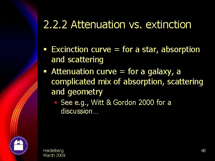 2. 2. 2 Attenuation vs. extinction § Excinction curve = for a star, absorption