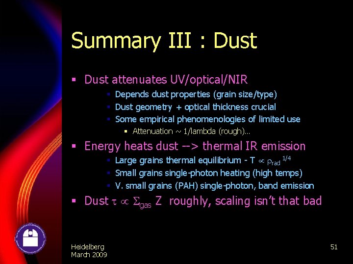 Summary III : Dust § Dust attenuates UV/optical/NIR § Depends dust properties (grain size/type)