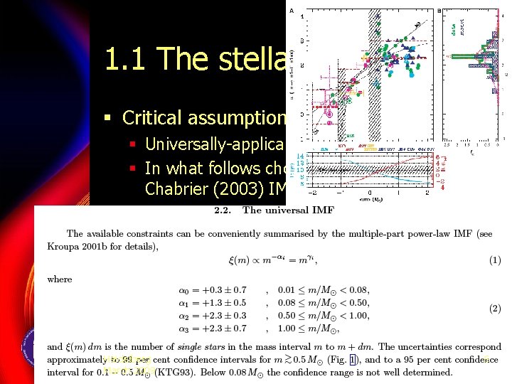 1. 1 The stellar IMF n(M) § Critical assumption § Universally-applicable stellar IMF §