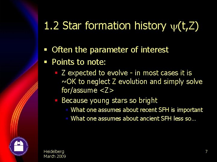1. 2 Star formation history (t, Z) § Often the parameter of interest §