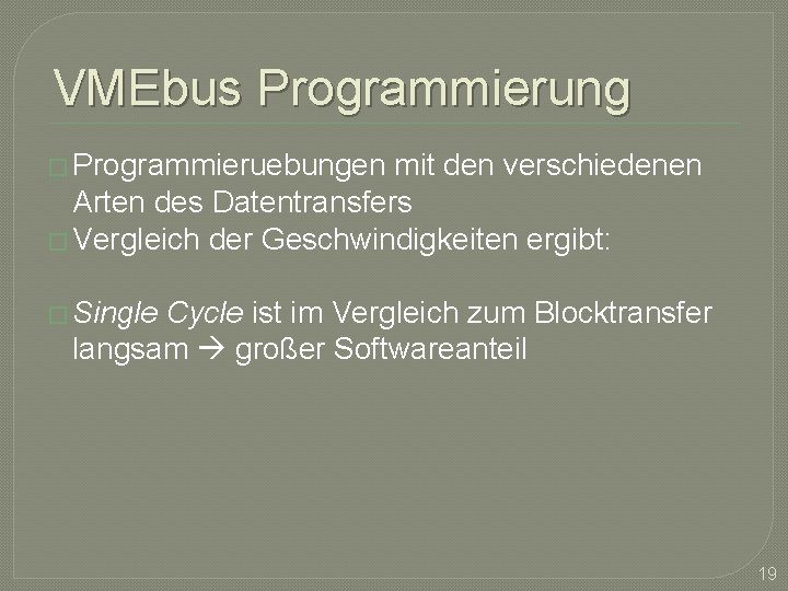VMEbus Programmierung � Programmieruebungen mit den verschiedenen Arten des Datentransfers � Vergleich der Geschwindigkeiten