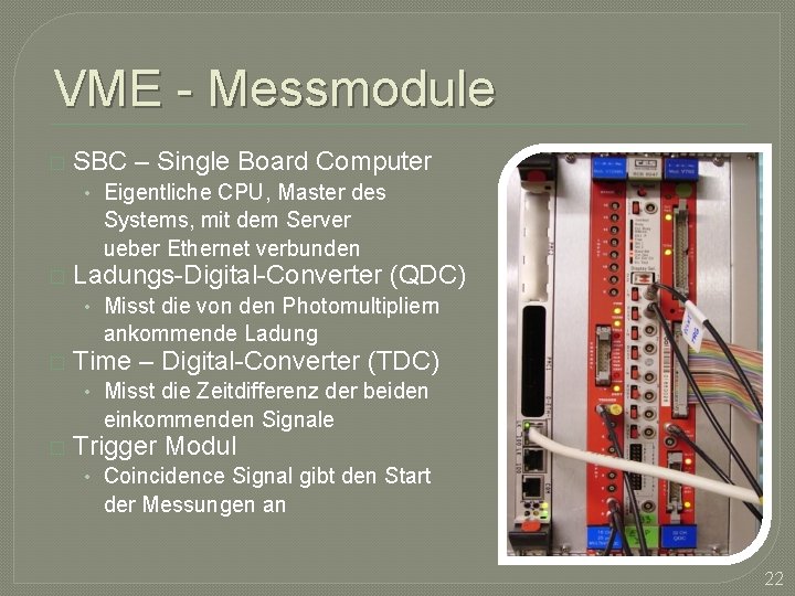VME - Messmodule � SBC – Single Board Computer • Eigentliche CPU, Master des