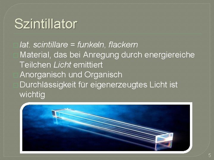 Szintillator � lat. scintillare = funkeln, flackern � Material, das bei Anregung durch energiereiche