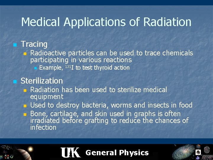 Medical Applications of Radiation n Tracing n Radioactive particles can be used to trace