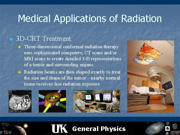 Medical Applications of Radiation n 3 D-CRT Treatment n n Three-dimensional conformal radiation therapy