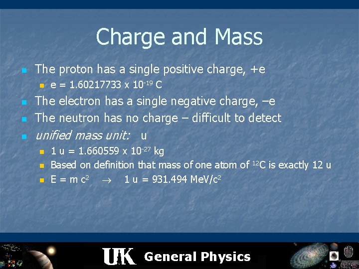Charge and Mass n The proton has a single positive charge, +e n n
