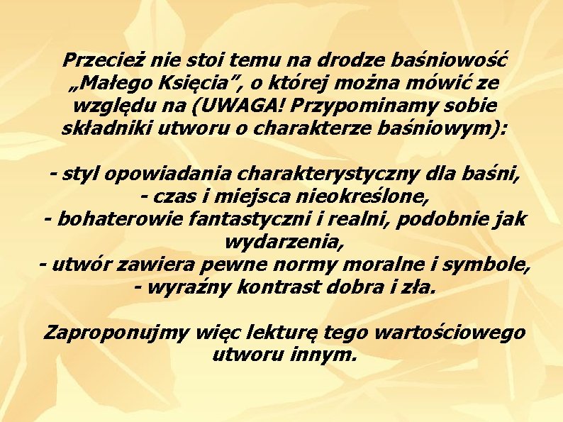 Przecież nie stoi temu na drodze baśniowość „Małego Księcia”, o której można mówić ze