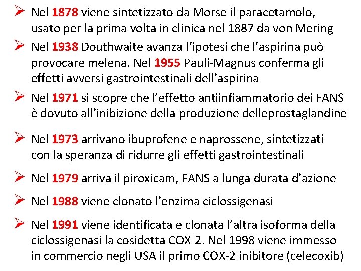 Ø Nel 1878 viene sintetizzato da Morse il paracetamolo, Ø usato per la prima