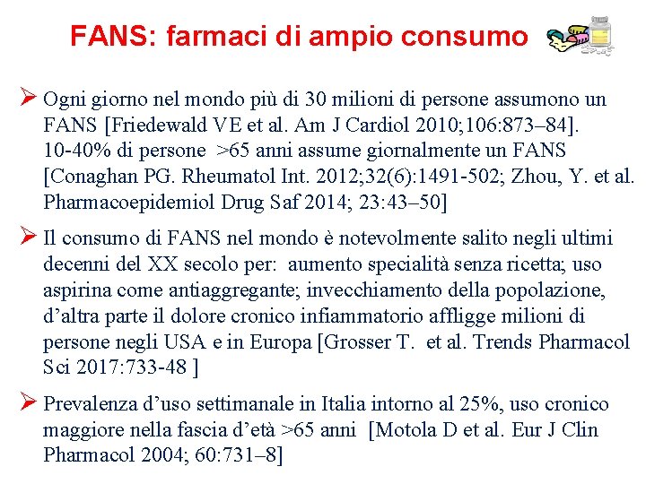 FANS: farmaci di ampio consumo Ø Ogni giorno nel mondo più di 30 milioni