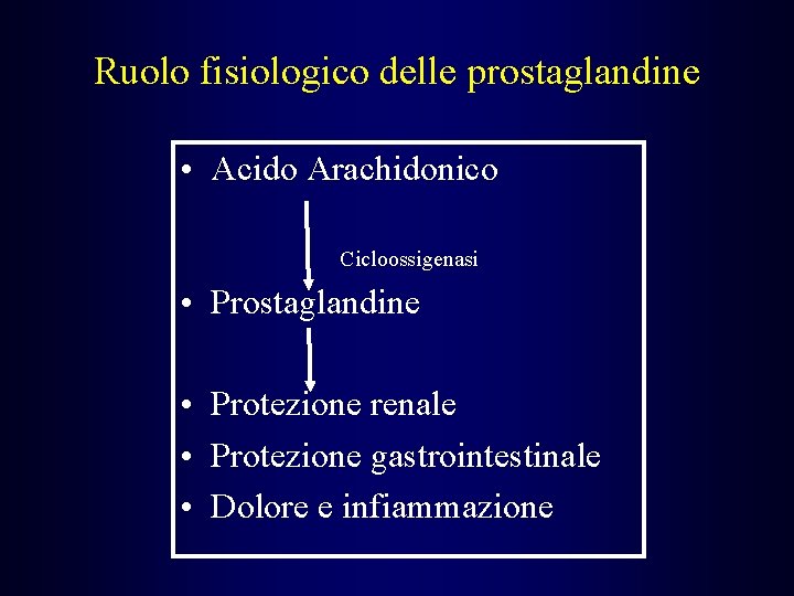 Ruolo fisiologico delle prostaglandine • Acido Arachidonico Cicloossigenasi • Prostaglandine • Protezione renale •
