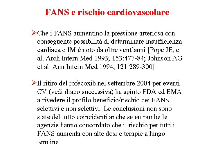 FANS e rischio cardiovascolare ØChe i FANS aumentino la pressione arteriosa conseguente possibilità di