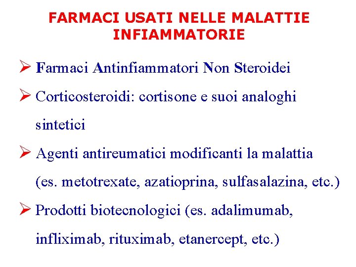 FARMACI USATI NELLE MALATTIE INFIAMMATORIE Ø Farmaci Antinfiammatori Non Steroidei Ø Corticosteroidi: cortisone e