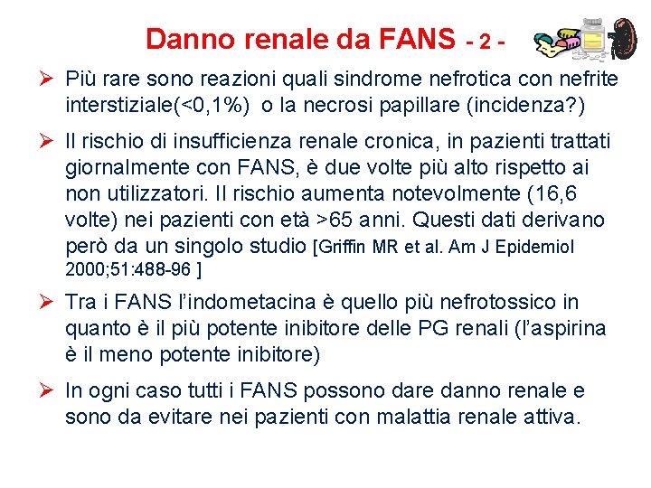 Danno renale da FANS - 2 Ø Più rare sono reazioni quali sindrome nefrotica