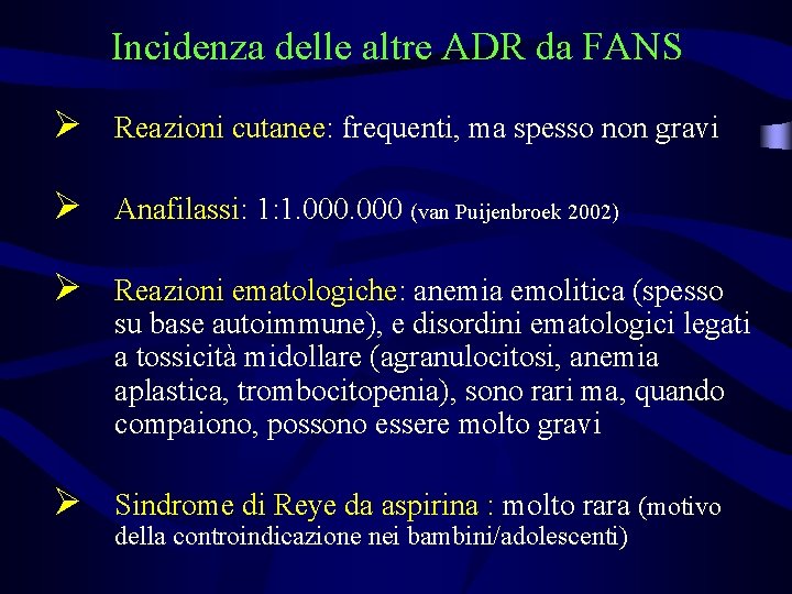 Incidenza delle altre ADR da FANS Ø Reazioni cutanee: frequenti, ma spesso non gravi