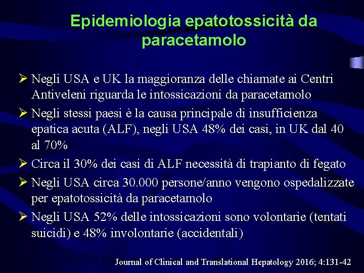 Epidemiologia epatotossicità da paracetamolo Ø Negli USA e UK la maggioranza delle chiamate ai