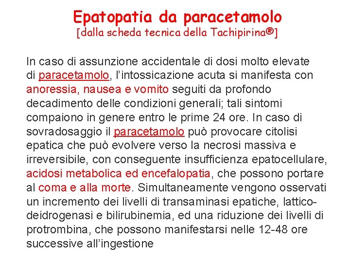 Epatopatia da paracetamolo [dalla scheda tecnica della Tachipirina®] In caso di assunzione accidentale di