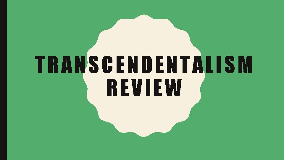 TRANSCENDENTALISM REVIEW 