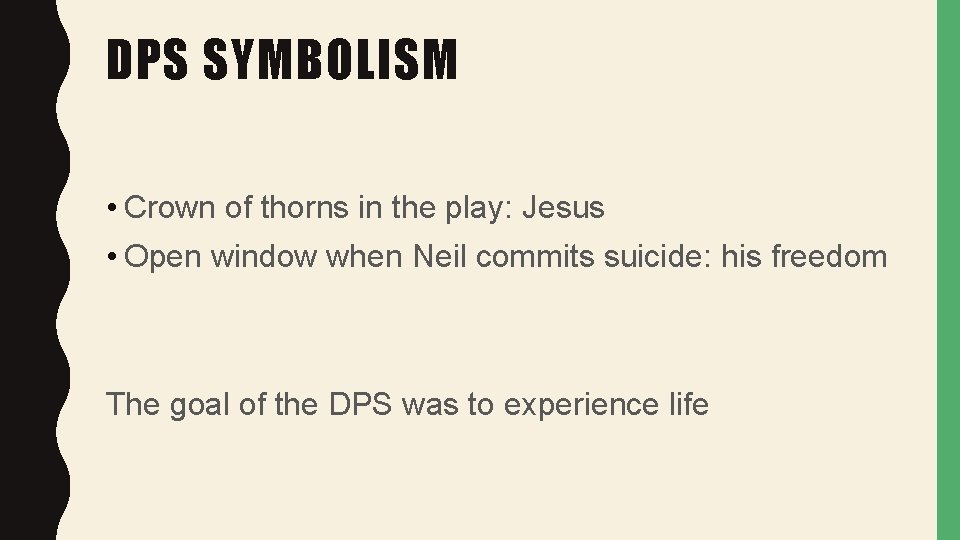 DPS SYMBOLISM • Crown of thorns in the play: Jesus • Open window when