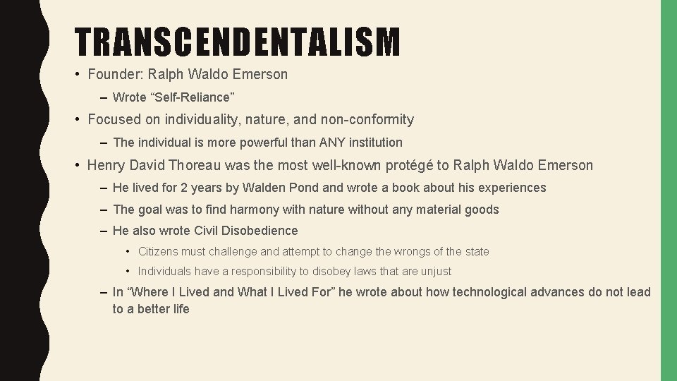 TRANSCENDENTALISM • Founder: Ralph Waldo Emerson – Wrote “Self-Reliance” • Focused on individuality, nature,