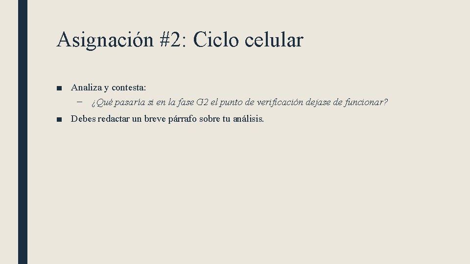 Asignación #2: Ciclo celular ■ Analiza y contesta: – ¿Qué pasaría si en la