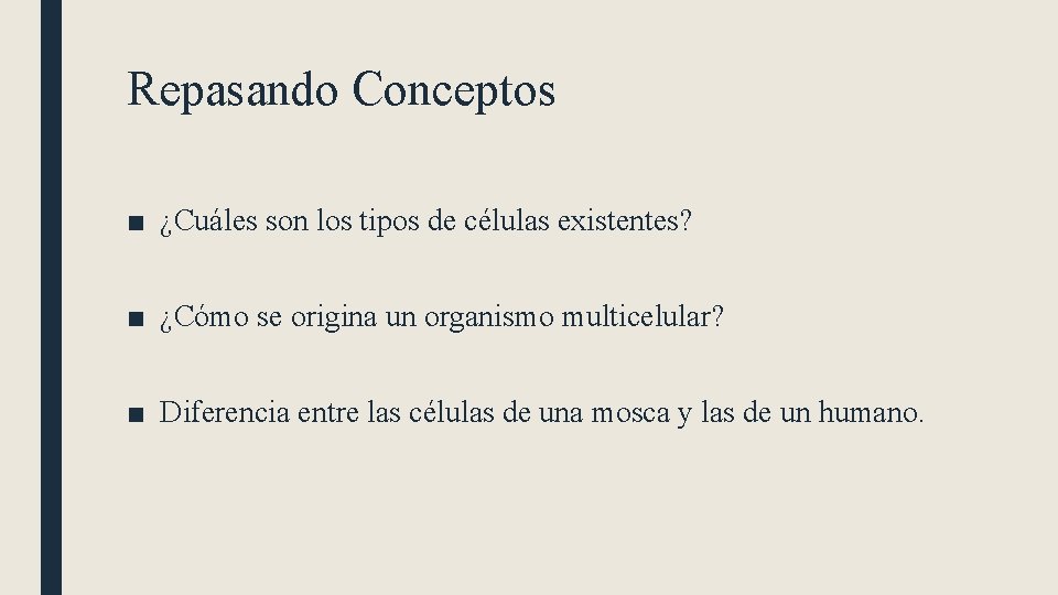 Repasando Conceptos ■ ¿Cuáles son los tipos de células existentes? ■ ¿Cómo se origina