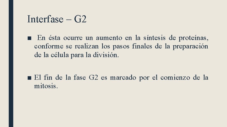 Interfase – G 2 ■ En ésta ocurre un aumento en la síntesis de