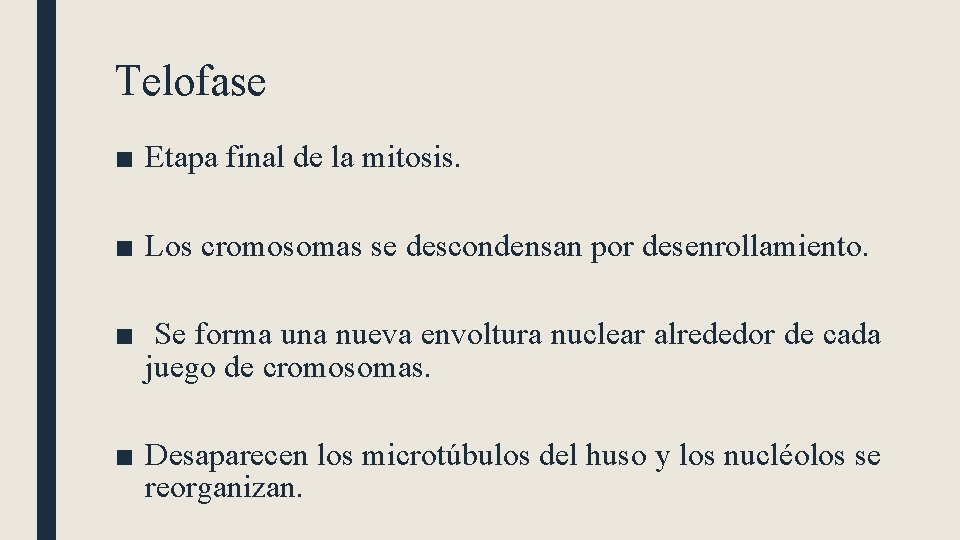 Telofase ■ Etapa final de la mitosis. ■ Los cromosomas se descondensan por desenrollamiento.