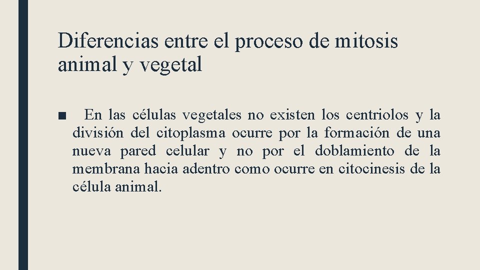 Diferencias entre el proceso de mitosis animal y vegetal ■ En las células vegetales