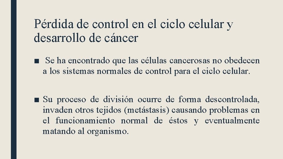 Pérdida de control en el ciclo celular y desarrollo de cáncer ■ Se ha