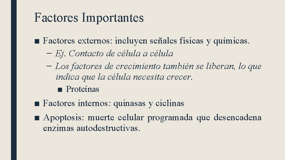 Factores Importantes ■ Factores externos: incluyen señales físicas y químicas. – Ej. Contacto de