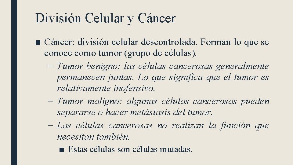 División Celular y Cáncer ■ Cáncer: división celular descontrolada. Forman lo que se conoce