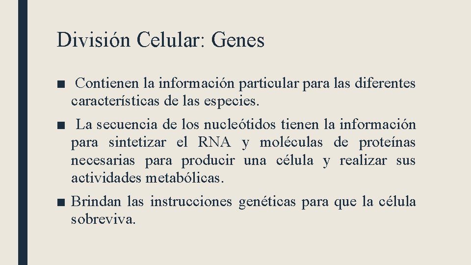 División Celular: Genes ■ Contienen la información particular para las diferentes características de las