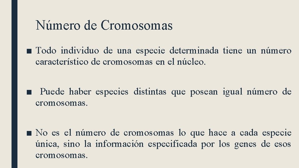 Número de Cromosomas ■ Todo individuo de una especie determinada tiene un número característico