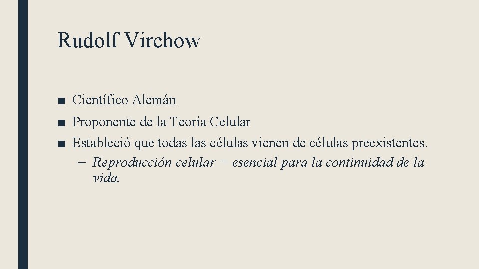 Rudolf Virchow ■ Científico Alemán ■ Proponente de la Teoría Celular ■ Estableció que