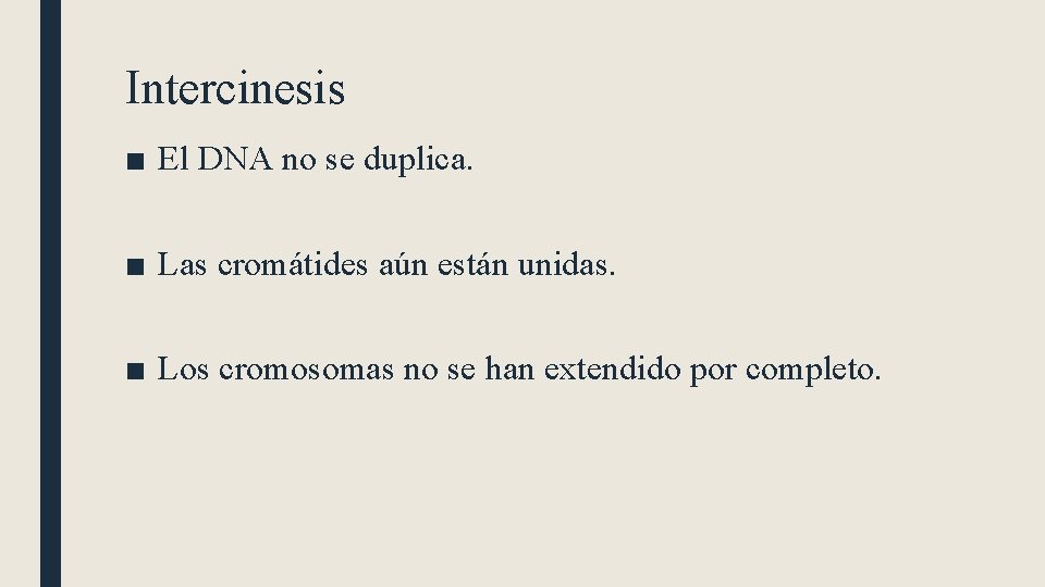 Intercinesis ■ El DNA no se duplica. ■ Las cromátides aún están unidas. ■