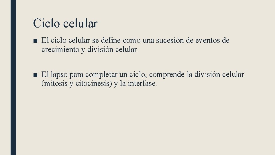 Ciclo celular ■ El ciclo celular se define como una sucesión de eventos de
