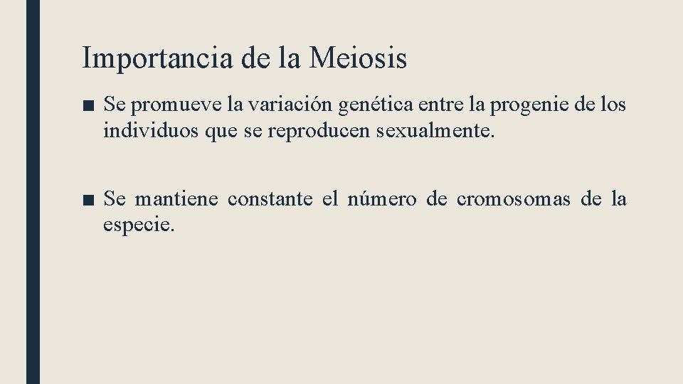 Importancia de la Meiosis ■ Se promueve la variación genética entre la progenie de