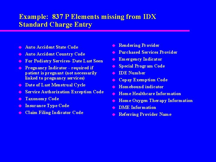 Example: 837 P Elements missing from IDX Standard Charge Entry u u u u