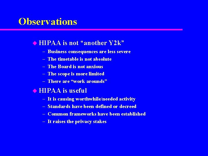 Observations u HIPAA is not “another Y 2 k” – Business consequences are less