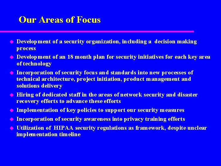 Our Areas of Focus u u u u Development of a security organization, including