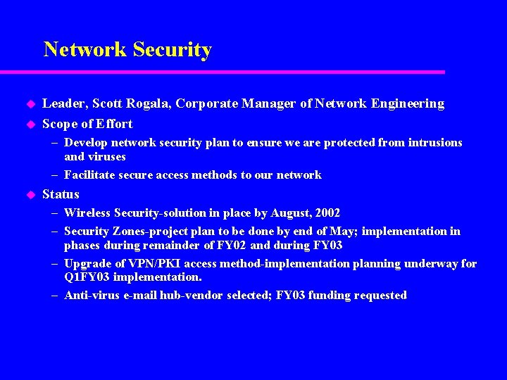 Network Security u u Leader, Scott Rogala, Corporate Manager of Network Engineering Scope of